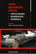 HIGH MAGNETIC PIELDS：APPLICATIONS  GENERATION  MATERIALS     PDF电子版封面  9810231253  HANS J.SCHNEIDER-MUNTAU 