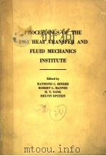 PROCEEDINGS OF THE 1961 HEAT TRANSFER AND FLUID MECHANICS INSTITUTE   1961  PDF电子版封面    R.C.BINDER  M.EPSTEIN  R.L.MAN 