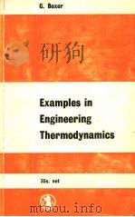 EXAMPLES IN ENGINEERING THERMODYNAMICS   1966  PDF电子版封面    G.BOXER 
