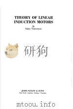 THEORY OF LINEAR INDUCTION MOTORS   1972年  PDF电子版封面    SAKAE YAMAMURA 