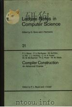 LECTURE NOTES IN COMPUTER SCIENCE 21 COMPILER CONSTRUCTION   1974  PDF电子版封面  3540069585  G.GOOS AND J.HARTMANIS  F.L.BA 