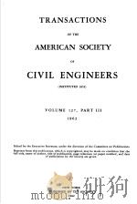 TRANSACTIONS OF THE AMERICAN SOCIETY OF CIVIL ENGINEERS  VOLUME 127  PART 3   1962  PDF电子版封面     
