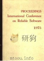 PROCEEDINGS INTERNATIONAL CONFERENCE ON RELIABLE SOFTWARE  1975   1975  PDF电子版封面     