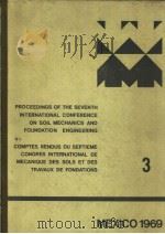 PROCEEDINGS OF THE SEVENTH INTERNATIONAL CONFERENCE ON SOIL MECHANICS AND FOUNDATION ENGINEERING 3     PDF电子版封面     