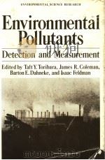 ENVIRONMENTAL POLLUTANTS DETECTION AND MEASUREMENT   1977  PDF电子版封面  0306363135  TAFT Y.TORIBARA  JAMES R.COLEM 