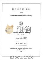 TRANSACTIONS OF THE AMERICAN FOUNDRYMEN'S SOCIETY  VOLUME 65   1958  PDF电子版封面     