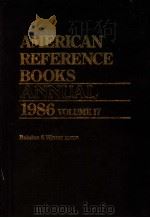 AMERICAN REFERENCE BOOKS ANNUAL 1986 VOLUME 17   1986  PDF电子版封面  0872875393  BOHDAN S.WYNAR 