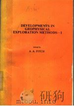 DEVELOPMENTS IN GEOPHYSICAL EXPLORATION METHODS 1     PDF电子版封面    A.A.FITCH 