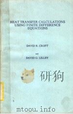 HEAT TRANSFER CALCULATIONS USING FINITE DIFFERENCE EQUATIONS     PDF电子版封面  0853347204  DAVID R.CROFT  DAVID G.LILLEY 