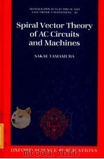 SPIRAL VECTOR THEORY OF AC CIRCUITS AND MACHINES     PDF电子版封面    SAKAE YMAMURA 