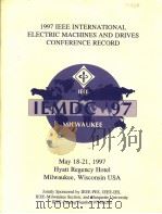 1997 IEEE INTERNATIONAL ELECTRIC MACHNINES AND DRIVES CONFERENCE RECORD     PDF电子版封面  0780339460   
