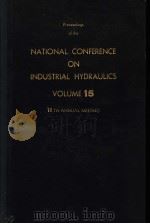 PROCEEDINGS OF THE NATIONAL CONFERENCE ON INDUSTRIAL HYDRAULICS VOLUME 15     PDF电子版封面     