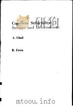 CONCRETE STRUCTURES:STRESSES AND DEFORMATIONS     PDF电子版封面  0412256207  A.GHALI  R.FAVRE 