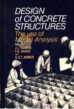 DESIGN OF CONCRETE STRUCTURES:THE USE OF MODEL ANALYSIS     PDF电子版封面  085334387X  J.L.CLARKE  F.K.GARAS AND G.S. 