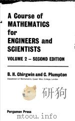 A COURSE OF MATHEMATICS FOR ENGINEERS AND SCIENTISTS VOLUME 2 SECOND EDITION     PDF电子版封面  0080159702  BRIAN H.CHIRGWIN  CHARLES PLUM 
