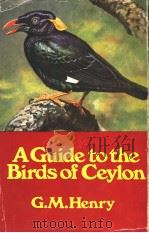 A GUIDE TO THE BIRDS OF CEYLON   1971  PDF电子版封面    G.M.HENRY 