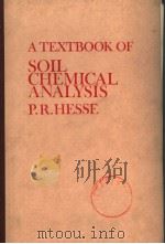 A TEXTBOOK OF SOLL CHEMICAL ANALYSIS     PDF电子版封面    P.R.HESSE 