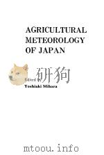 AGRICULTURAL METEOROLOGY OF JAPAN   1974  PDF电子版封面    YOSHIAKI MIHARA 