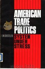 AMERICAN TRADE POLITICS:SYSTEM UNDER STRESS     PDF电子版封面  0881320579  I.M.DESTLER 