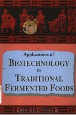 APPLICATIONS OF BIOTECHNOLOGY TO TRADITIONAL FERMENTED FOODS   1992  PDF电子版封面  0309046858   