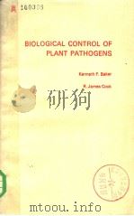 BIOLOGICAL CONTROL OF PLANT PATHOGENS   1974  PDF电子版封面  0716705893  DENNETH F.BAKER   R.JAMES COOK 