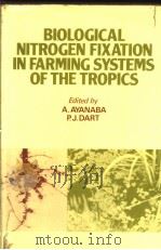 BLOLOGICAL NITROGEN FIXATION IN FARMING SYSTEMS OF THE TROPICS     PDF电子版封面    A.AYANABA  P.J.DART 
