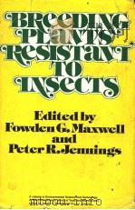 BREEDING PLANTS RESISTANT TO INSECTS   1980年  PDF电子版封面    FOWDEN G.MAXWELL  PETER R.JENN 
