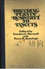 BREEDING PLAVTS'RESISTANT TO INSECTS     PDF电子版封面    FOWDEN G.MAXWELL  PETER R.JENN 