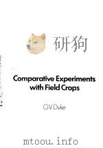 COMPARATIVE EXPERIMENTS WITH FIELD CROPS     PDF电子版封面    G.V.DYKE 