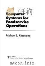 COMPUTER SYSTEMS FOR FLLDSERVICE OPERATIONS   1984  PDF电子版封面  0843622741  MICHAEL L.KASAVANA 