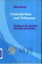 CONTRADICTIONS AND DILEMMAS STUDIES ON THE SOCIALIST ECONOMY AND SOCIETY     PDF电子版封面  0262111071  JANOS KORNAI 
