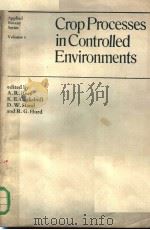 CROP PROCESSES IN CONTROLLED ENVIRONMENTS     PDF电子版封面  0125854404  A.R.REES  K.E.COCKSHULL  D.W.H 