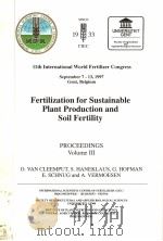 FERTILIZATION FOR SUSTAINABLE PLANT PRODUCTION AND SOIL FERTILIGY PROCEEDINGS  VOLUME 3   1997  PDF电子版封面  3933140080  O.VAN CLEEMPUT  S.HANEKLAUS  G 