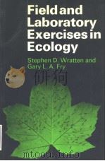 FIELD AND LABORATORY EXERCISES IN ECOLOGY     PDF电子版封面  0713127252  STEPHEN D.WRATTEN  GARY L.A.FR 