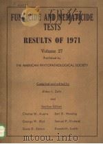 FUNGICIDE AND NEMATICIDE TESTS RESULTS OF 1971  VOLUME 27   1971  PDF电子版封面    ELDON L.ZEHR 