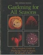 GARDENING FOR ALL SEASONS  THE COMPLETE GUIDE TO PRODUCING FOOD AT HOME 12 MONTHS A YEAR  THE NEW AL   1983  PDF电子版封面  0931790565  GARY HIRSHBERG AND TRACY CALVA 