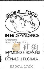 GLOBAL FOOD INTERDEPENDENCE CHALLENGE TO AMERICAN FOREIGN POLICY     PDF电子版封面  0231048599  RAYMOND F.HOPKINS  DONALD J.PU 