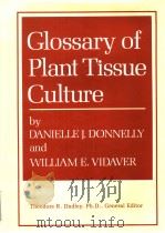 GLOSSARY OF PLANT TISSUE CULTURE     PDF电子版封面    DANIELLE J.DONNELLY 