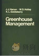 GREENHOUSE MANAGEMENT   1978  PDF电子版封面  3540084789  JOE J.HANAN·WINFRED D.HOLLEY 