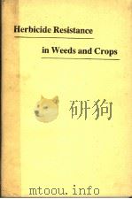 HERBICIDE RESISTANCE IN WEEDS AND CROPS   1991  PDF电子版封面  0750611014   