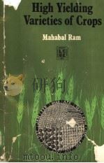 HIGH YIELDING VARIETIES OF CROPS     PDF电子版封面    MAHABAL RAM 