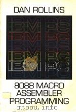 IBM-PC 8088 MACRO ASSEMBLER PROGRAMMING     PDF电子版封面  0024032107  DAN ROLLINS 