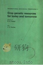 INTERNATIONAL BIOLOGICAL PROGRAMME 2  CROP GENETIC RESOURCES FOR TODAY AND TOMORROW     PDF电子版封面  0521205751  O.H.FRANKEL AND J.G.HAWKES 