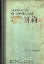 MODERN USES OF NONFERROUS METALS     PDF电子版封面    C.H.MATHEWSON 