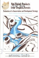 NON-TIMBER PRODUCTS FROM TROPICAL FORESTS  EVALUATION OF A CONSERVATION AND DEVELOPMENT STRATEGY  AD     PDF电子版封面  0893273767  DANIEL C.NEPSTAD & STEPHAN SCH 
