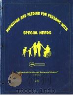NUTRITION AND FEEDING FOR PERSONS WITH SPECIAL NEEDS  A PRACTICAL GUIDE AND RESOURCE MANUAL  2ND EDI   1992  PDF电子版封面     