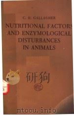 NUTRITIONAL FACTORS AND ENZYMOLOGICAL DISTURBANCES IN ANIMALS     PDF电子版封面    C.H.GALLAGHER 