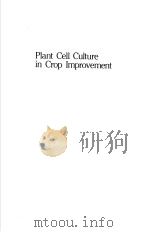 PLANT CELL CULTURE IN CROP IMPROVEMENT（ PDF版）