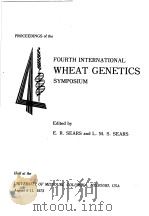 PROCEEDINGS OF THE FOURTH INTERNATIONAL WHEAT GENETICS SYMPOSIUM     PDF电子版封面    E.R.SEARS AND L.M.S.SEARS 