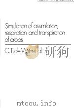 SIMULATION OF ASSIMILATION RESPIRATION AND TRANSPIRATION OF CROPS     PDF电子版封面    C.T.DEWIT 